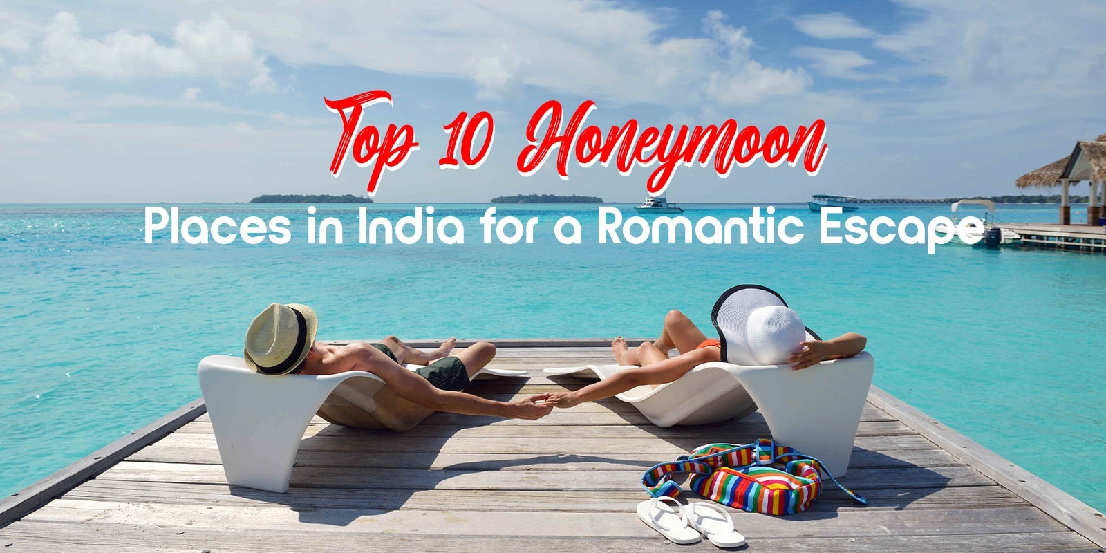 ./assets/images/blog/Top 10 Honeymoon Places in India for a Romantic Escape